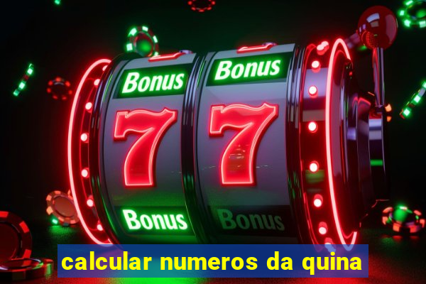 calcular numeros da quina